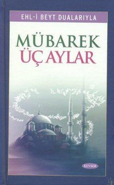 Musa Aydınİslami KitaplarEhl-i Beyt Dualarıyla Mübarek Üç Aylar