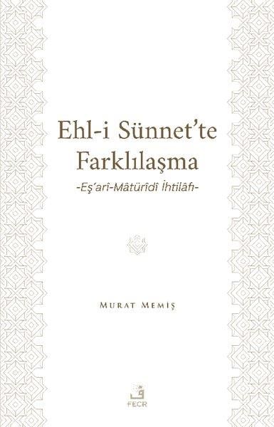 Murat Memişİslami KitaplarEhl-i Sünnet'te Farklılaşma - Eş'ari-Matüridi İhtilafı