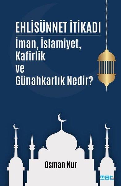 Osman Nurİslami KitaplarEhlisünnet İtikadı - İman İslamiyet Kafirlik ve Günahkarlık Nedir?