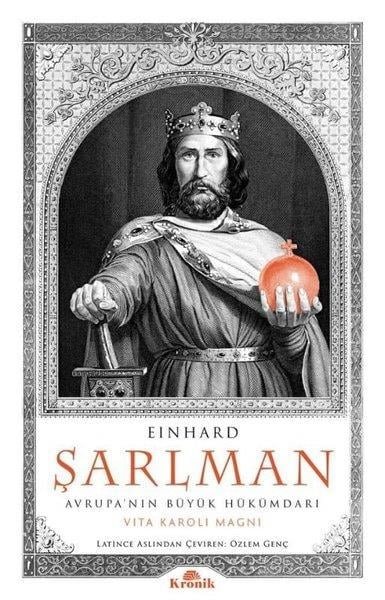 Vita Karoli MagniHistorische Biographie und AutobiographieEinhard Şarlman - Avrupa'nın Büyük Hükümdarı