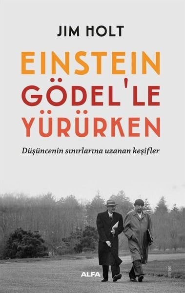 Jim HoltPopüler Bilim KitaplarıEinstein Gödel'le Yürürken - Düşüncenin Sınırlarına Uzanan Keşifler