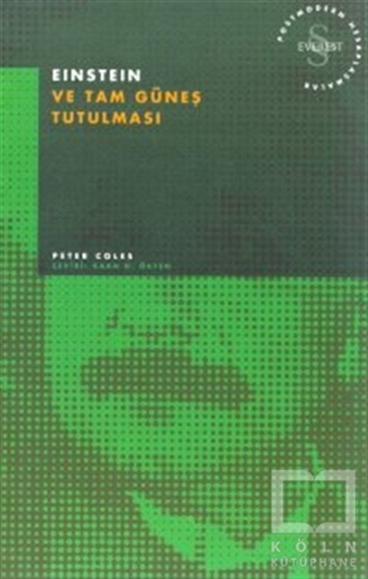 Peter ColesDoğa BilimleriEinstein ve Tam Güneş Tutulması Postmodern Hesaplaşmalar