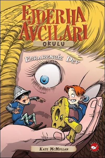 Kate McMullanBilimsel Çocuk KitaplarıEjderha Avcıları Okulu 19 - Esrarengiz Dev
