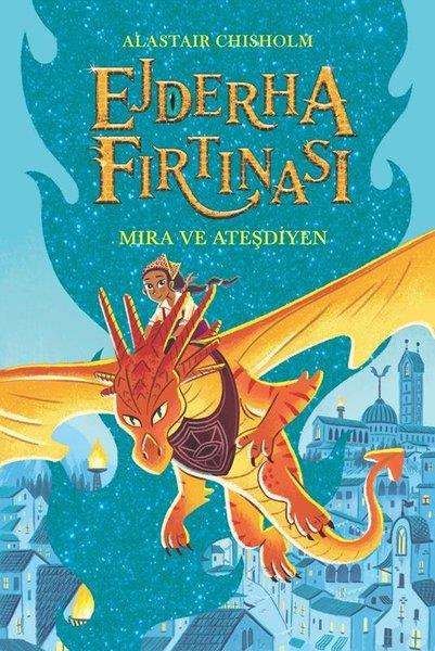 Alastair ChisholmFantastik / Bilim KurguEjderha Fırtınası - Mira ve Ateşdiyen