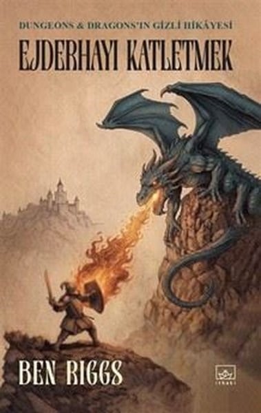 Ben RiggsDünya TarihiEjderhayı Katletmek: Dungeons & Dragons'ın Gizli Hikayesi