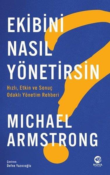 Michael ArmstrongYönetim / İş Geliştirme / KaliteEkibini Nasıl Yönetirsin? Hızlı Etkin ve Odaklı Yönetim Rehberi