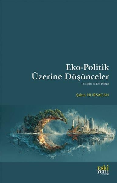 Şahin NursaçanTürkiye Siyaseti ve Politikası KitaplarıEko-Politik Üzerine Duşunceler