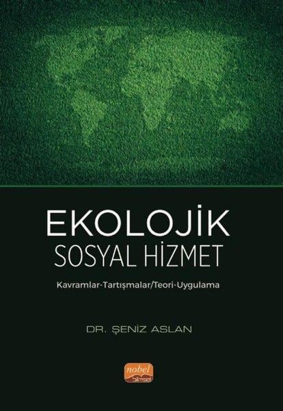 Şeniz AslanUmwelttechnikEkolojik Sosyal Hizmet - Kavramlar-Tartışmalar-Teori-Uygulama