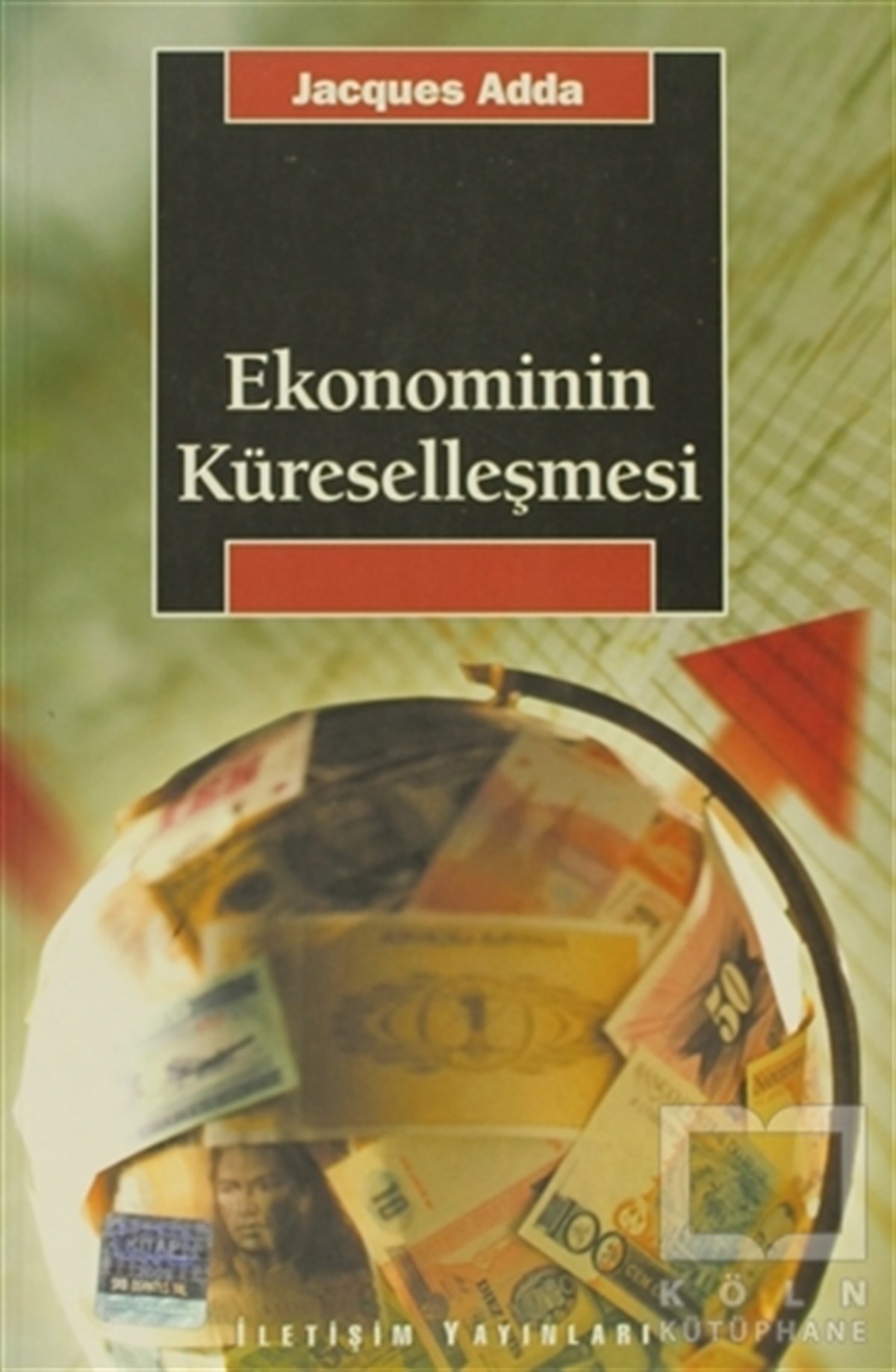 Jacques AddaGenel Politika, Siyaset Bilim, Siyaset TarihiEkonominin Küreselleşmesi
