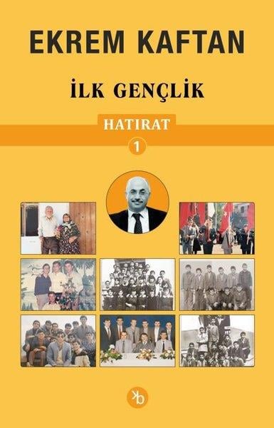 Ekrem KaftanAnı & Mektup & Günlük KitaplarıEkrem Kaftan Hatırat 1 - İlk Gençlik