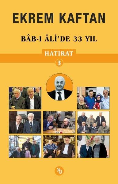 Ekrem KaftanAnı & Mektup & Günlük KitaplarıEkrem Kaftan Hatırat 3 - Bab-ı Ali'de 33 Yıl