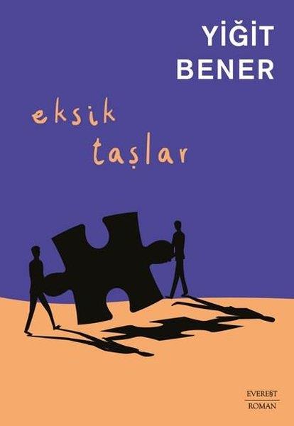 Yiğit BenerTürkiye RomanEksik Taşlar