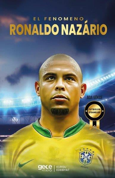 Ada GökceSporcularEl Fenomeno Ronaldo Nazario - Futbolun Efsaneleri