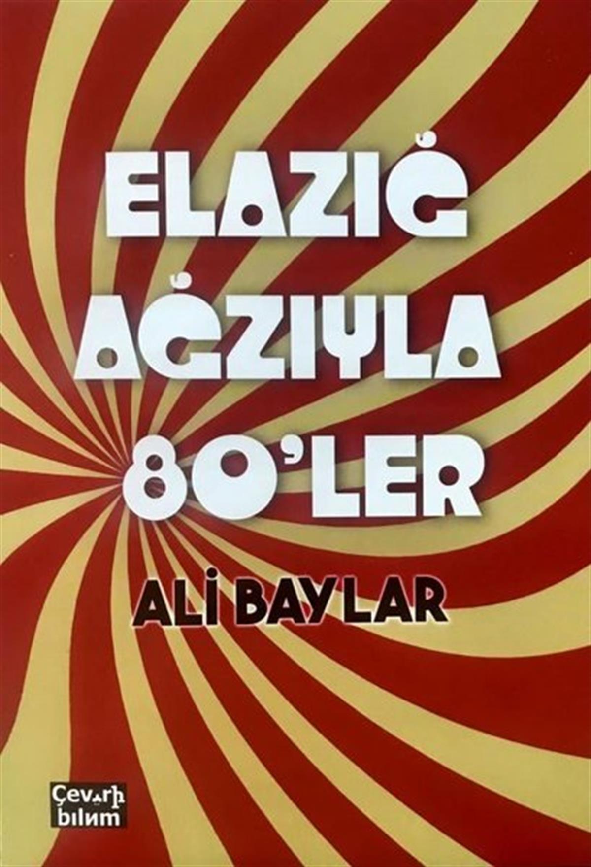 Ali BaylarAnı & Mektup & Günlük KitaplarıElazığ Ağzıyla Seksenler