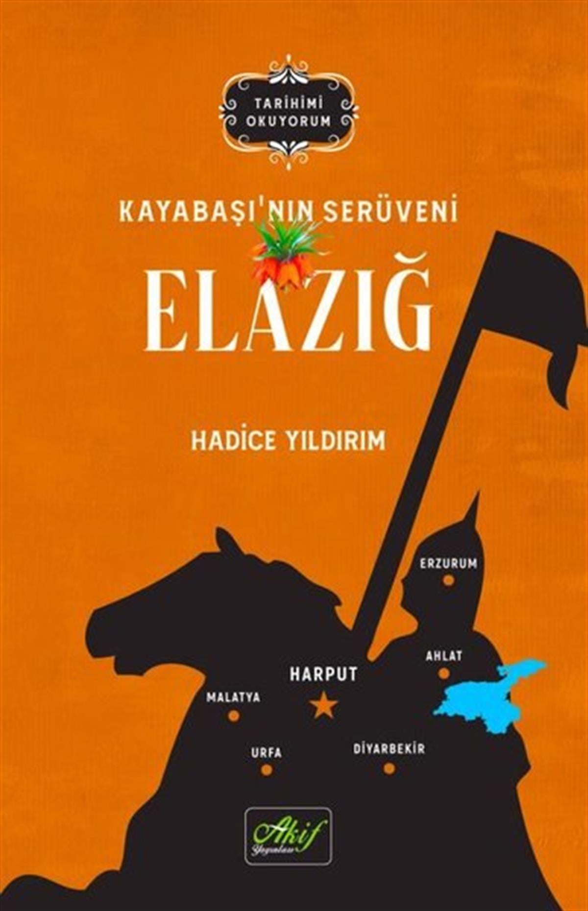 Hadice YıldırımTürk Tarihi Araştırmaları KitaplarıElazığ: Kayabaşı'nın Serüveni - Tarihimi Okuyorum