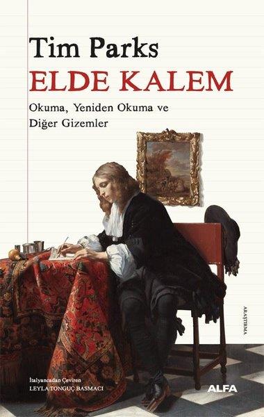 Tim ParksDeneme KitaplarıElde Kalem - Okuma Yeniden Okuma ve Diğer Gizemler