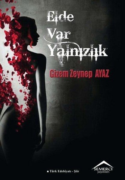 Gizem Zeynep AyazTürk ŞiiriElde Var Yalnızlık