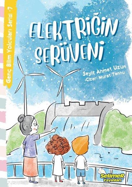 Seyit Ahmet UzunÇocuk Bilim KitaplarıElektriğin Serüveni - Genç Bilim Yolcuları Serisi 7