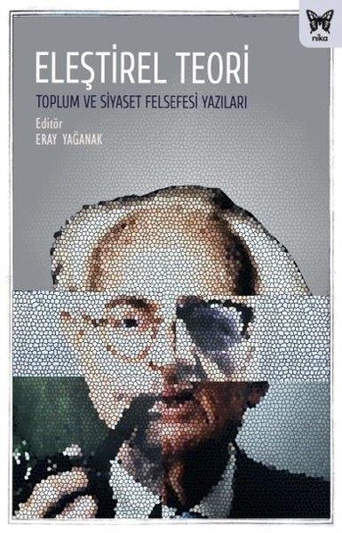 KolektifFelsefe BilimiEleştirel Teori - Toplum ve Siyaset Felsefesi Yazıları