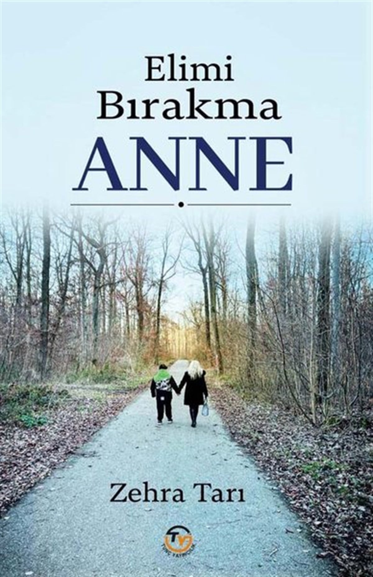 Zehra TarıAnı & Mektup & Günlük KitaplarıElimi Bırakma Anne
