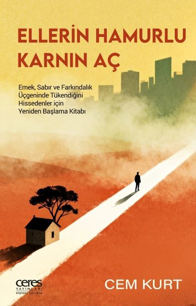 Cem KurtKişisel Gelişim KitaplarıEllerin Hamurlu Karnın Aç