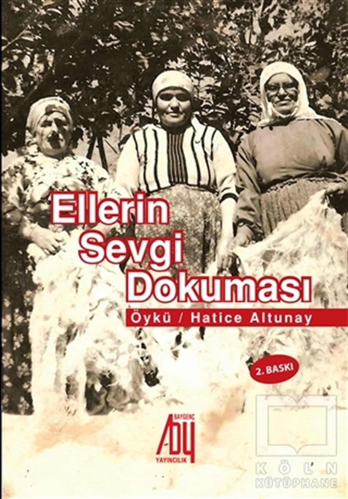 Hatice AltunayÖyküEllerin Sevgi Dokuması