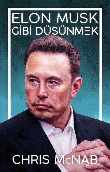Chris McNabKişisel Gelişim KitaplarıElon Musk Gibi Düşünmek