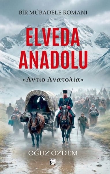 Oğuz ÖzdemTürk RomaniElveda Anadolu - Bir Mübadele Romanı