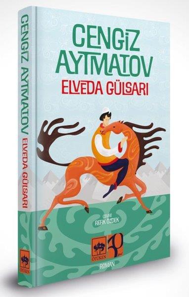 Cengiz AytmatovDünya RomanElveda Gülsarı - Özel Baskı