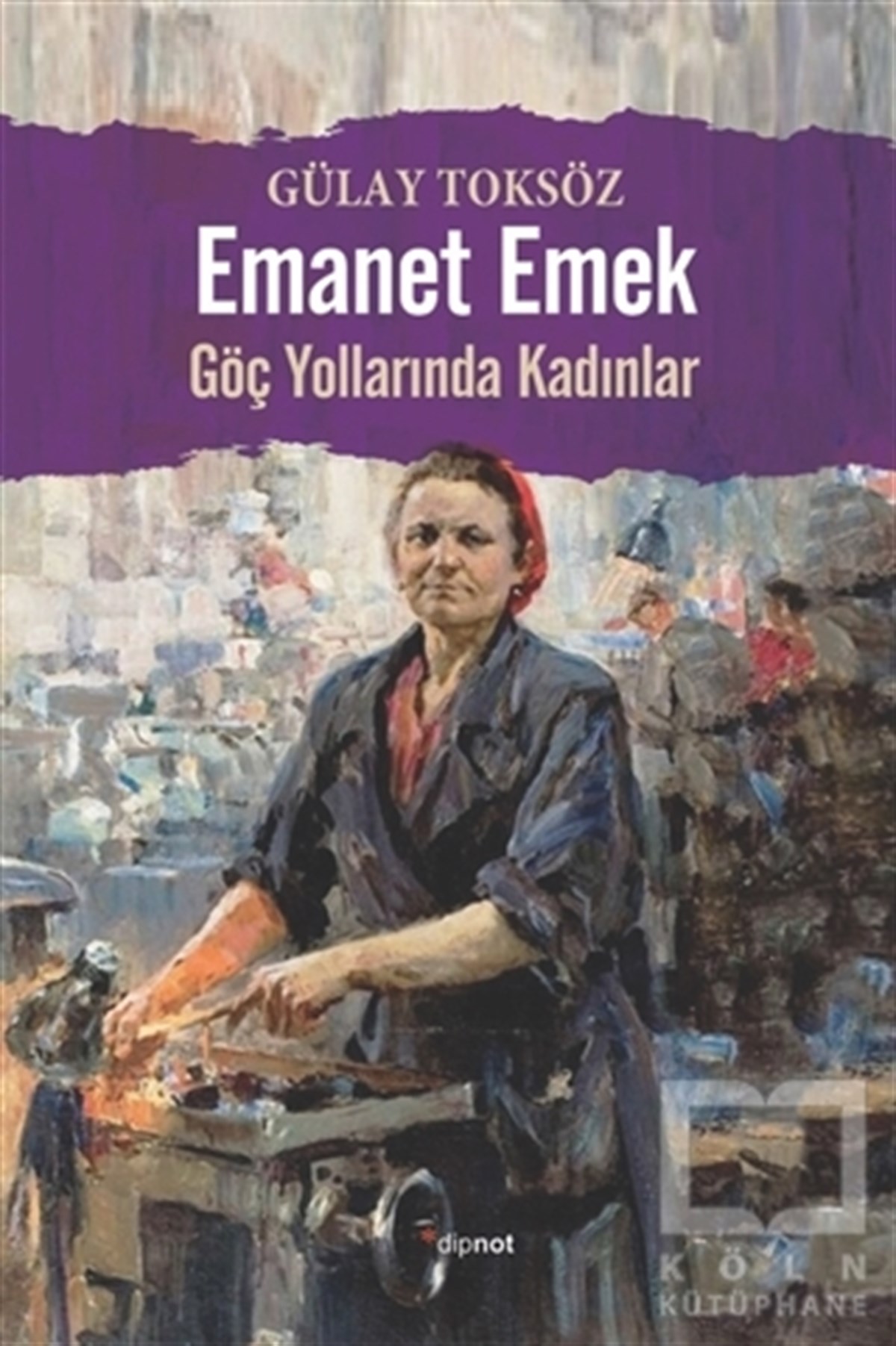 Gülay ToksözKadın Sorunları - FeminizmEmanet Emek