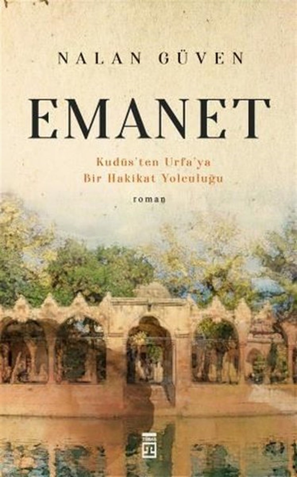 Nalan GüvenTürkiye RomanEmanet - Kudüs'ten Urfa'ya Bir Hakikat Yolculuğu