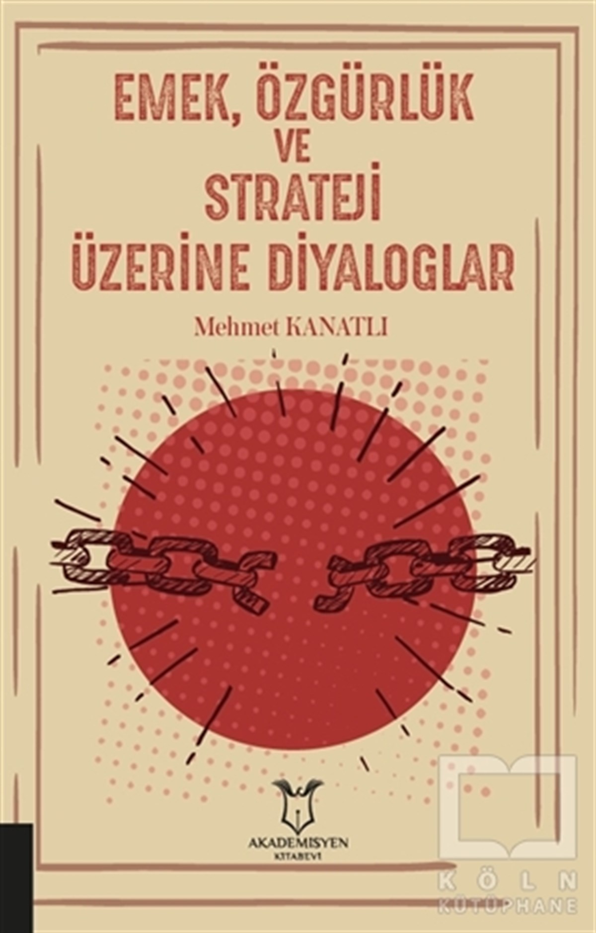 Mehmet KanatlıAkademikEmek, Özgürlük ve Strateji Üzerine Diyaloglar