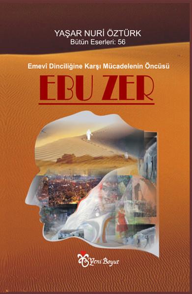 Yaşar Nuri ÖztürkTarihi KişilerEmevi Dinciliğine Karşı Mücadelenin Öncüsü Ebu Zer