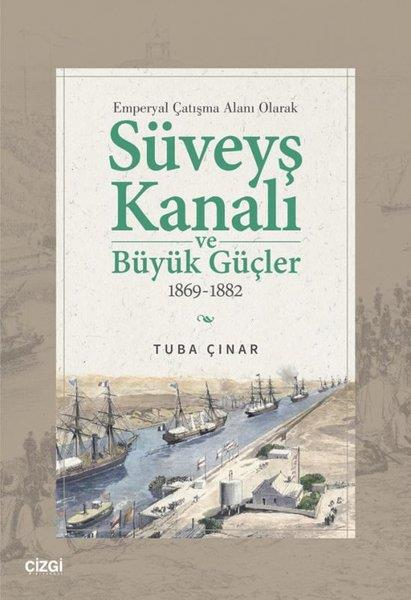 Tuğba ÇınarOsmanli TarihiEmperyal Çatışma Alanı Olarak Süveyş Kanalı ve Büyük Güçler 1869 - 1882