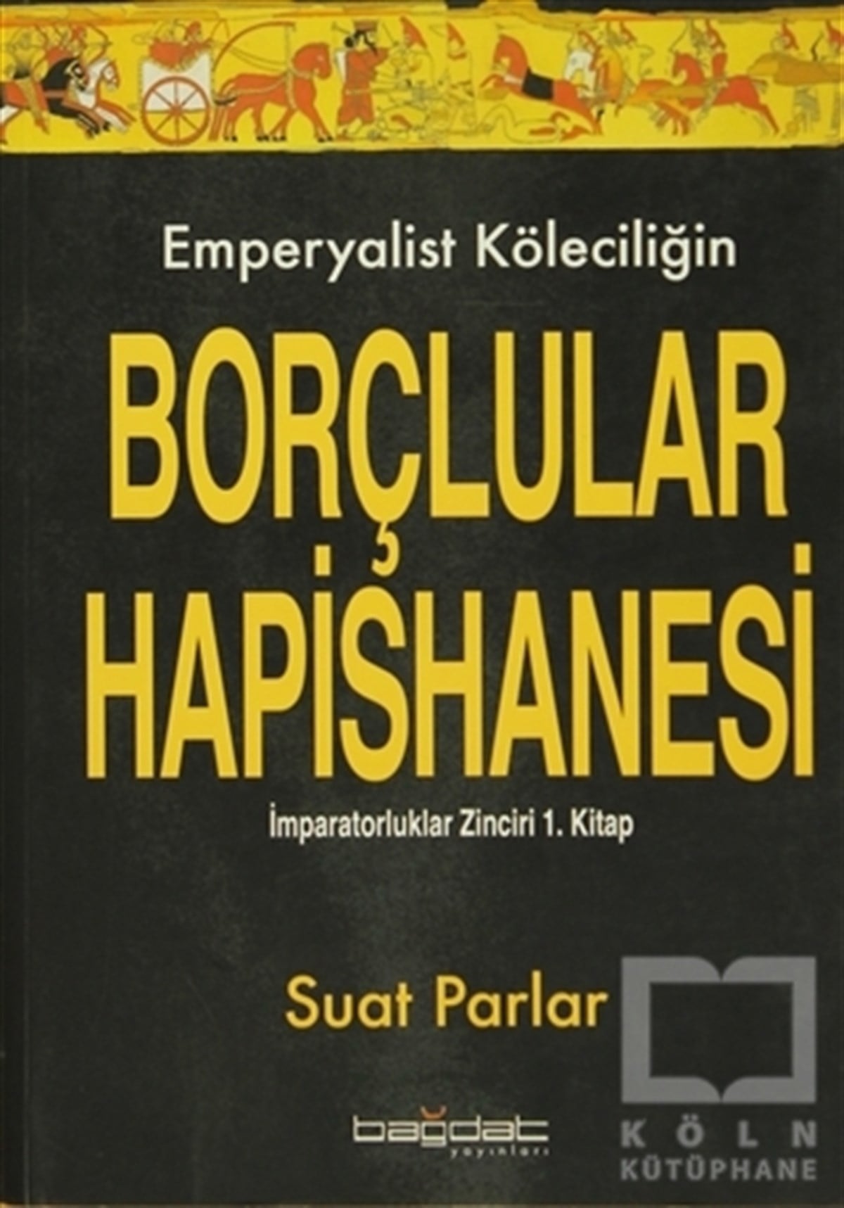 Suat ParlarSiyaset BilimiEmperyalist Köleciliğin Borçlular Hapishanesi