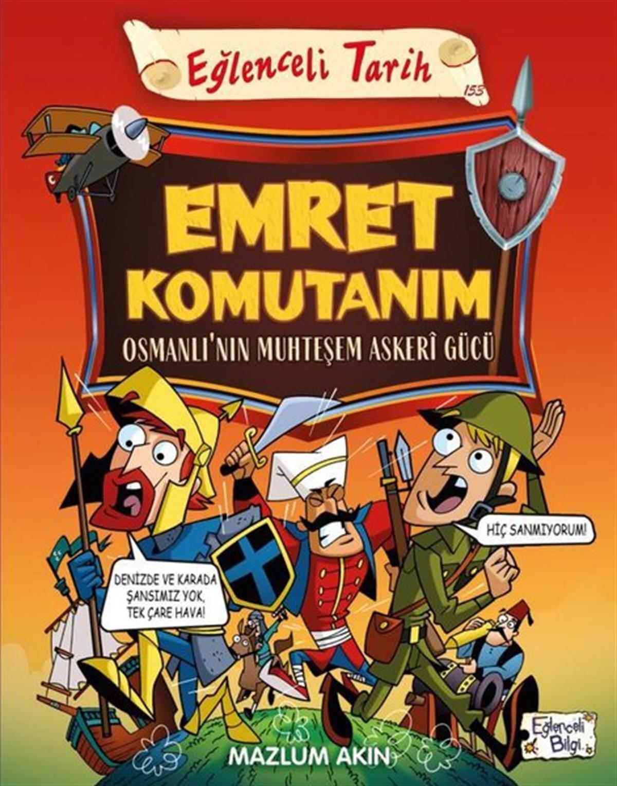 Mazlum AkınKindergeschichtenEmret Komutanım: Osmanlı'nın Muhteşem Askeri Gücü - Eğlenceli Tarih