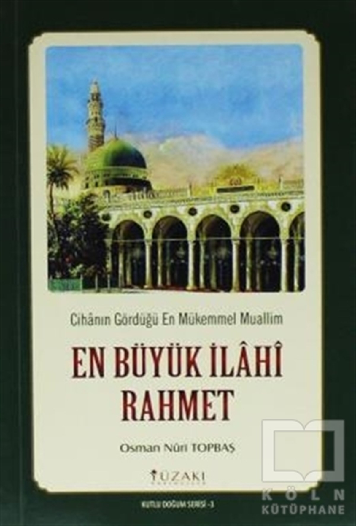 Osman Nuri TopbaşDiğerEn Büyük İlahi Rahmet - Kutlu Doğum Serisi 3