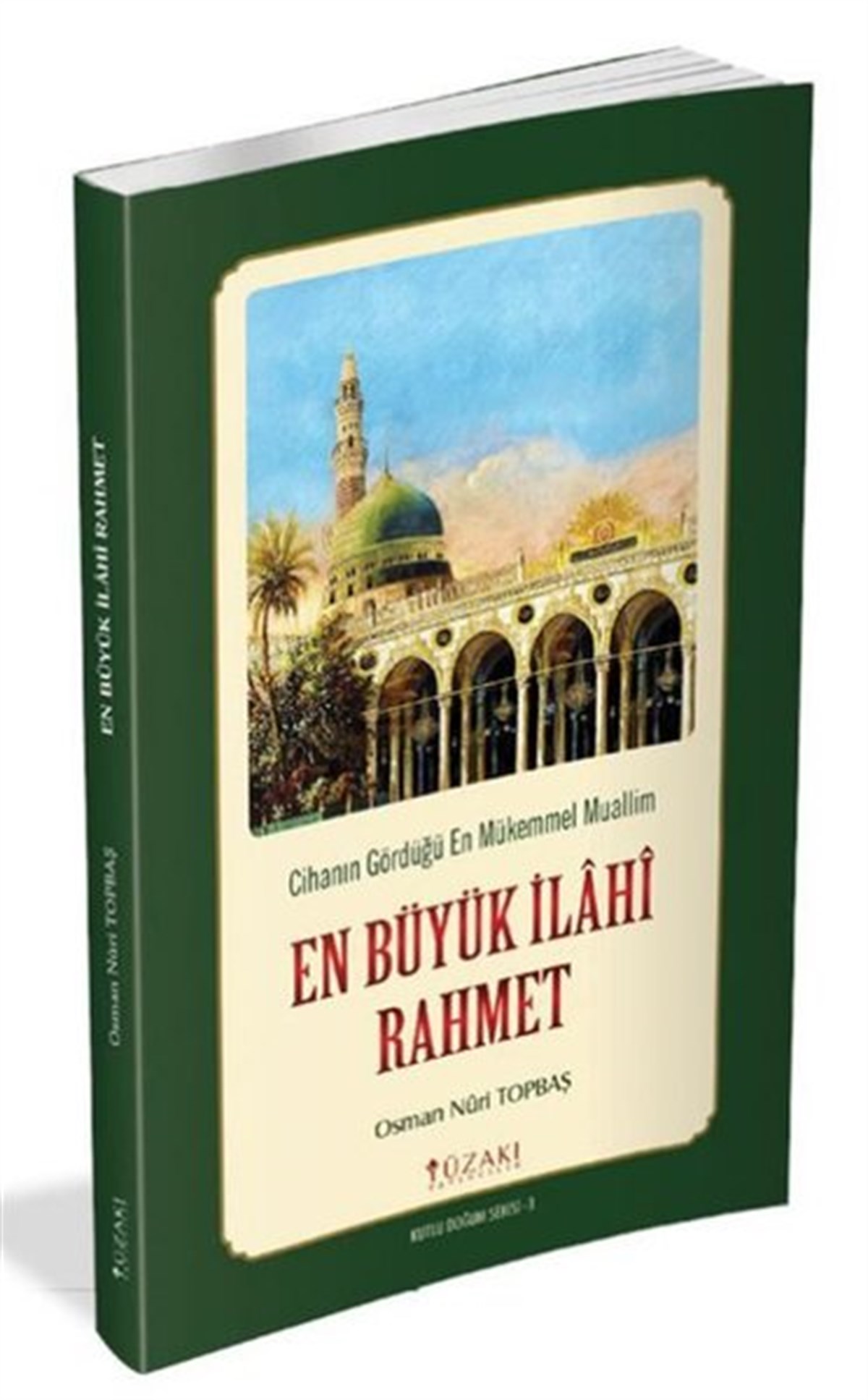 Osman Nuri Topbaşİslami KitaplarEn Büyük İlahi Rahmet - Cihanın Gördüğü En Mükemmel Muallim