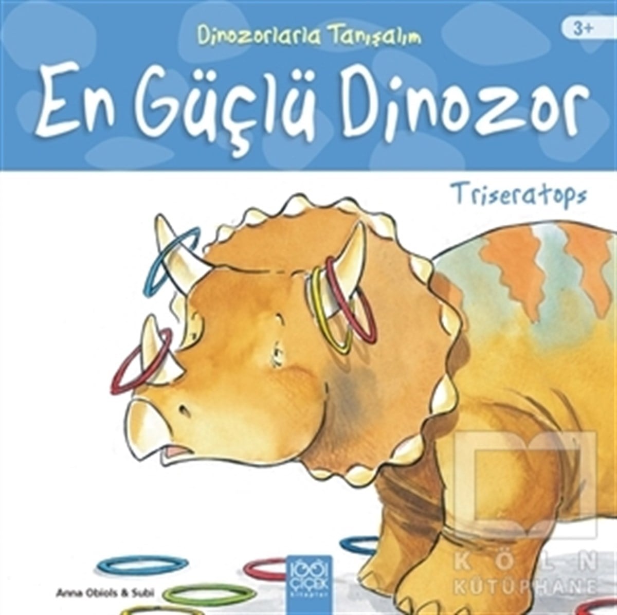 Anna ObiolsKindergeschichtenEn Güçlü Dinozor: Triseratops - Dinozorlarla Tanışalım