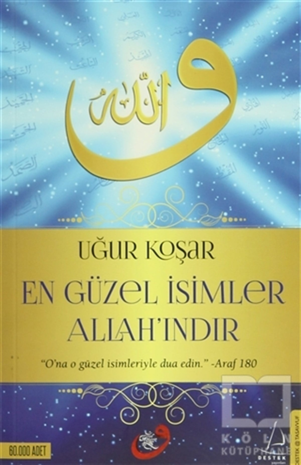 Uğur KoşarTasavvuf - Mezhepler - TarikatlarEn Güzel İsimler Allah'ındır