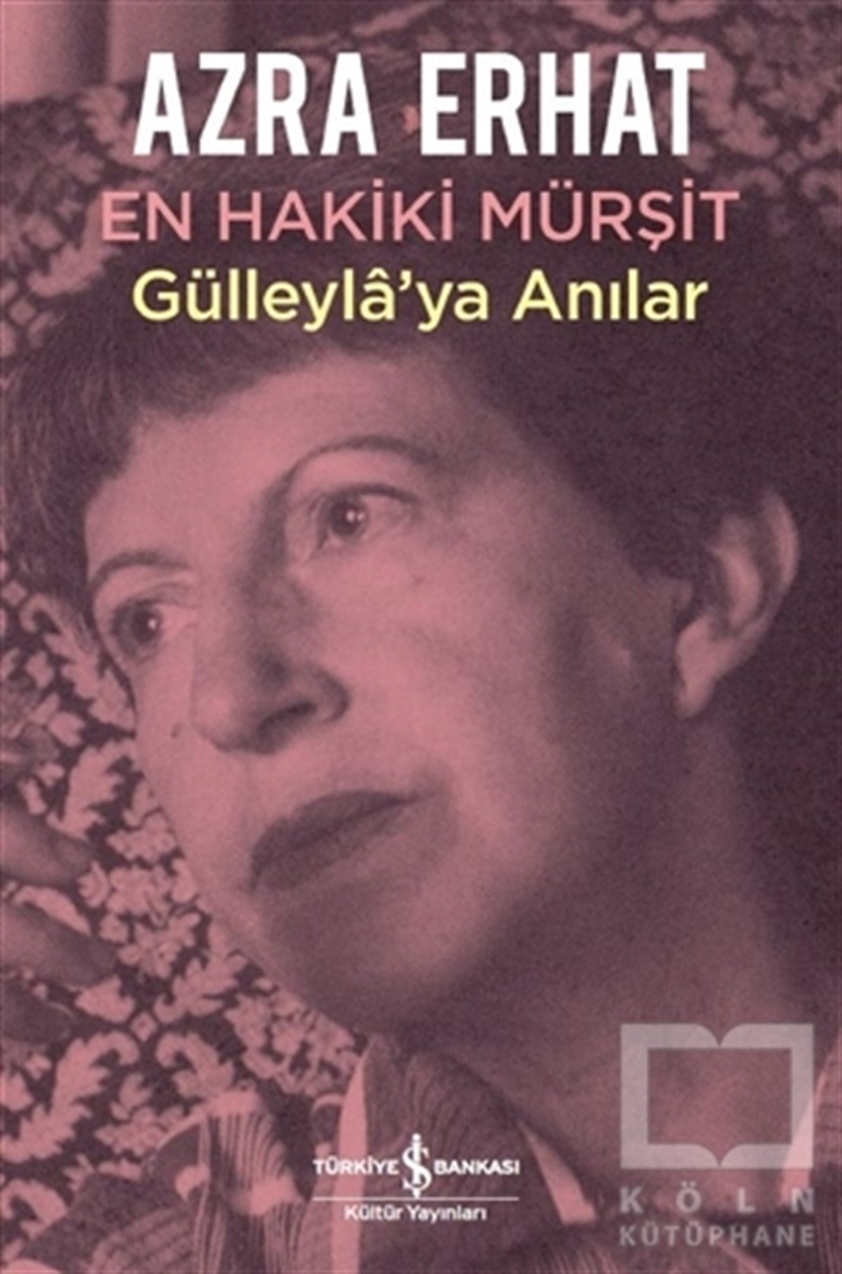 En Hakiki Mürşit Gülleyla'ya Anılar