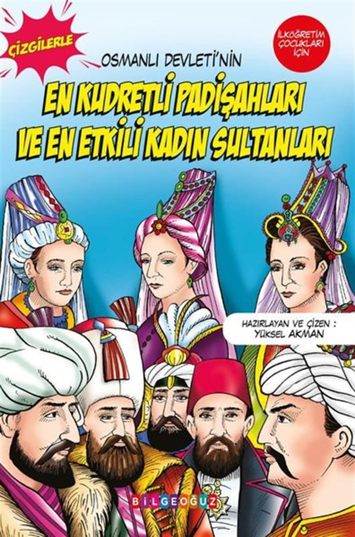Yüksel AkmanÇocuk Çizgi RomanlarıEn Kudretli Padişahları ve En Etkili Kadın Sultanları - Osmanlı Devleti'nin-Çizgilerle