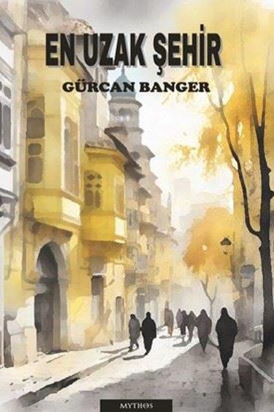 Gürcan BangerTürkiye RomanEn Uzak Şehir