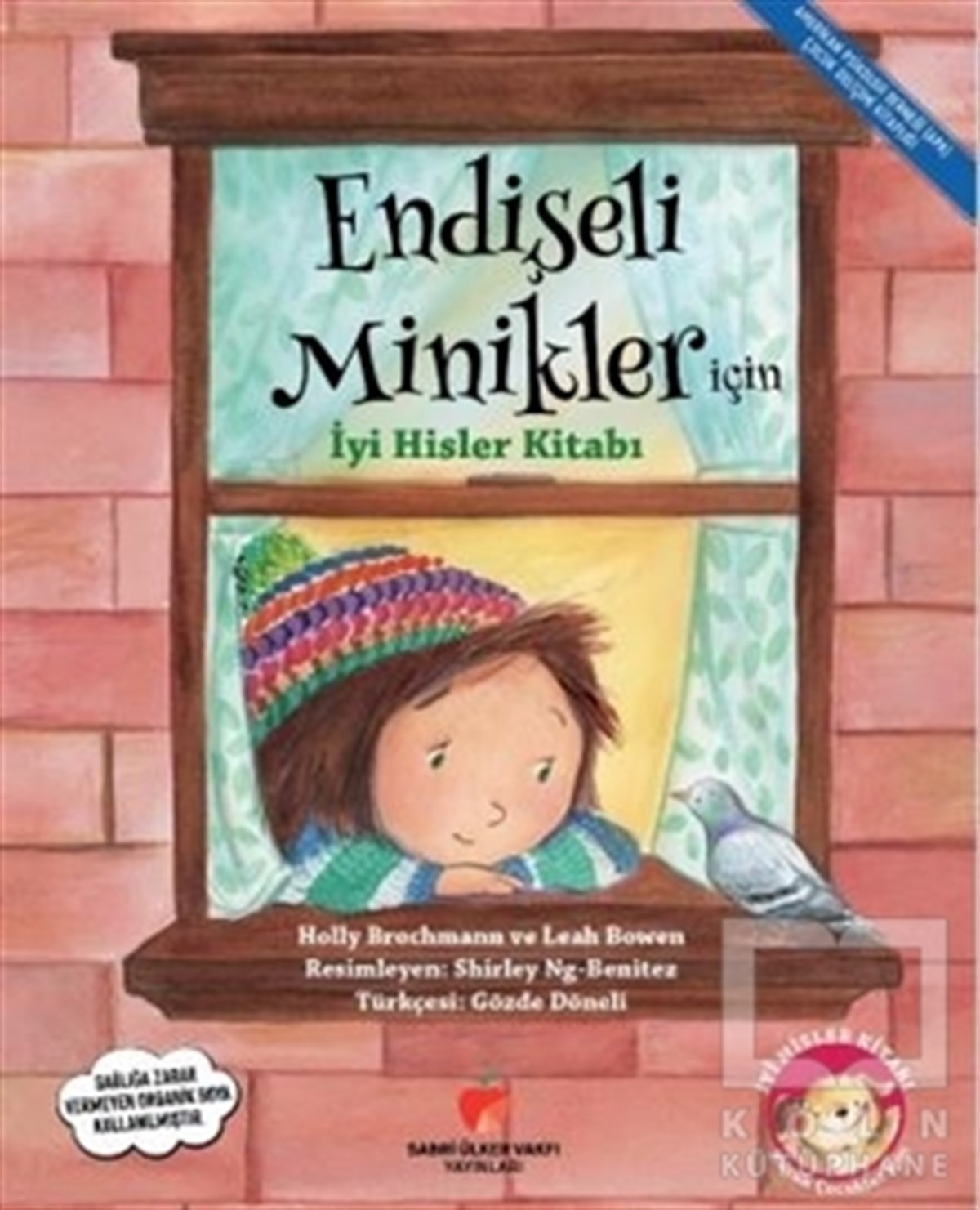 Holly BrochmannKindergeschichtenEndişeli Minikler İçin İyi Hisler Kitabı