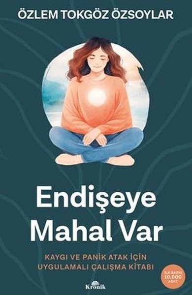 Özlem Tokgöz ÖzsoylarPsikoloji KitaplarıEndişeye Mahal Var - Kaygı ve Panik Atak İçin Uygulamalı Çalışma Kitabı