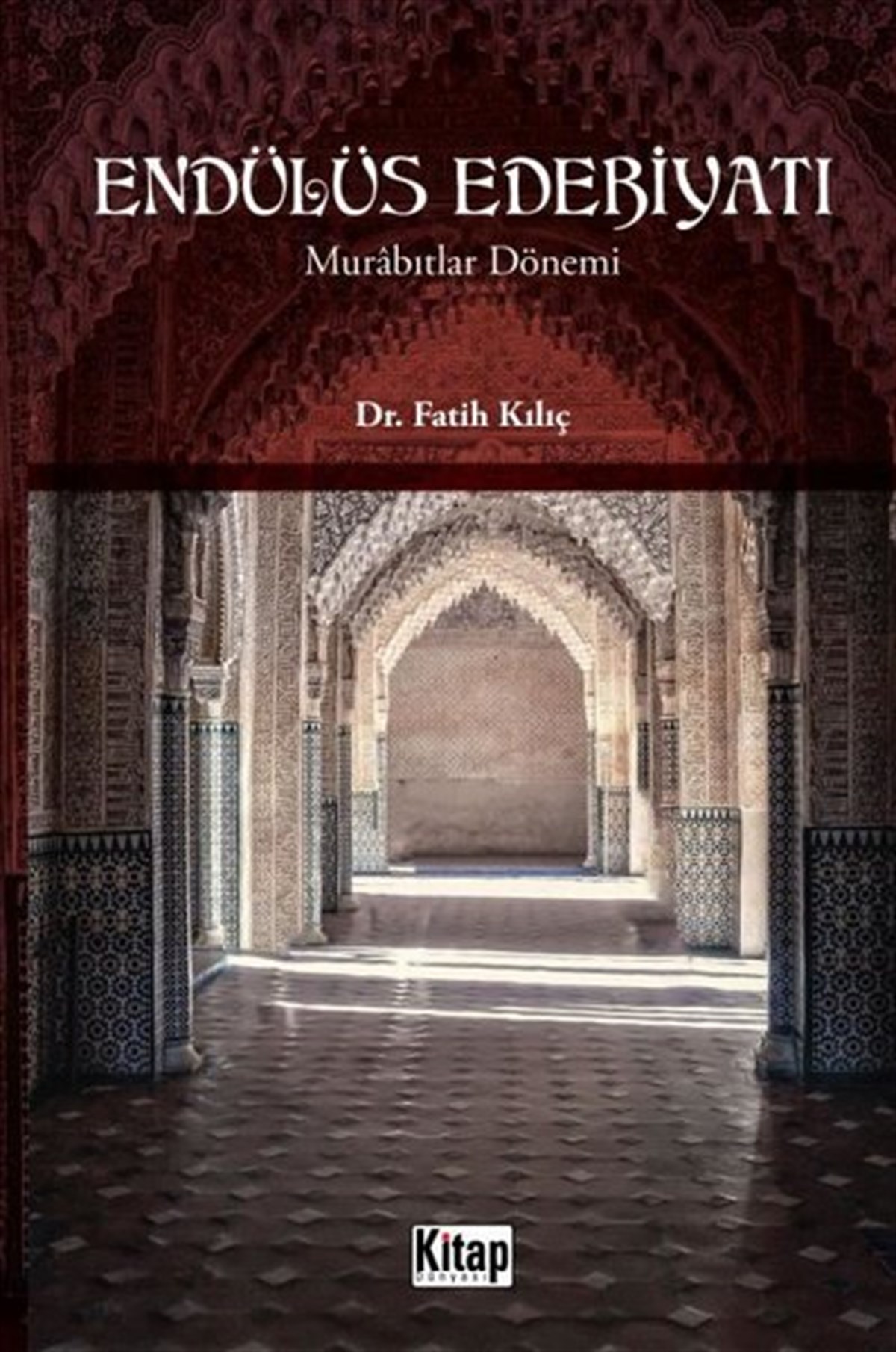 Fatih KılıçDünya TarihiEndülüs Edebiyatı - Murabıtlar Dönemi