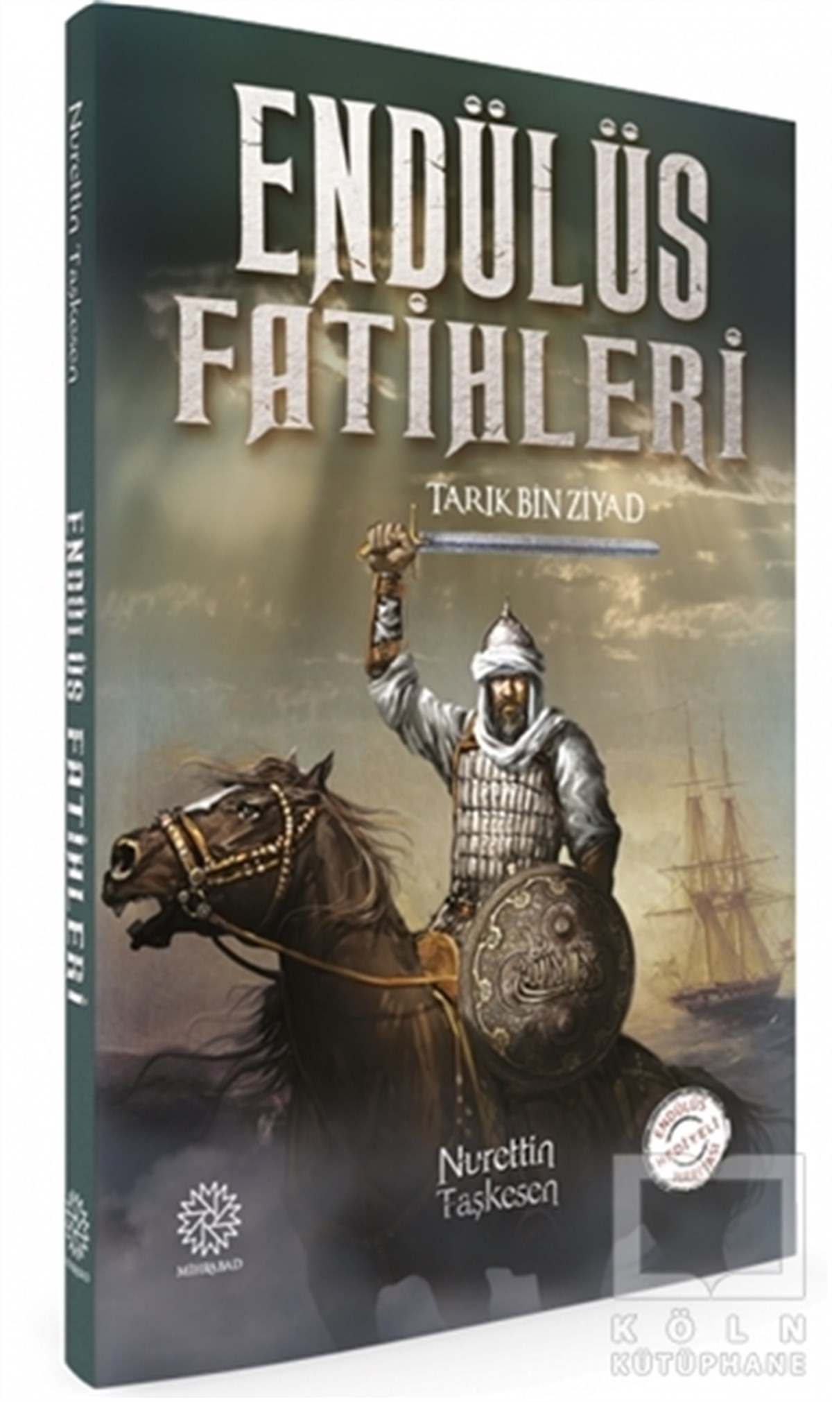 Nurettin TaşkesenTarihsel RomanlarEndülüs Fatihleri - Tarık Bin Ziyad