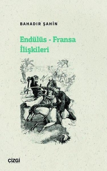 Bahadır ŞahinDünya TarihiEndülüs - Fransa İlişkileri