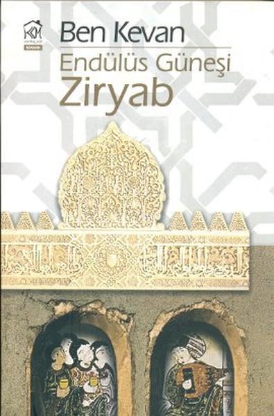 Ben KevanTürk RomaniEndülüs Güneşi Ziryab