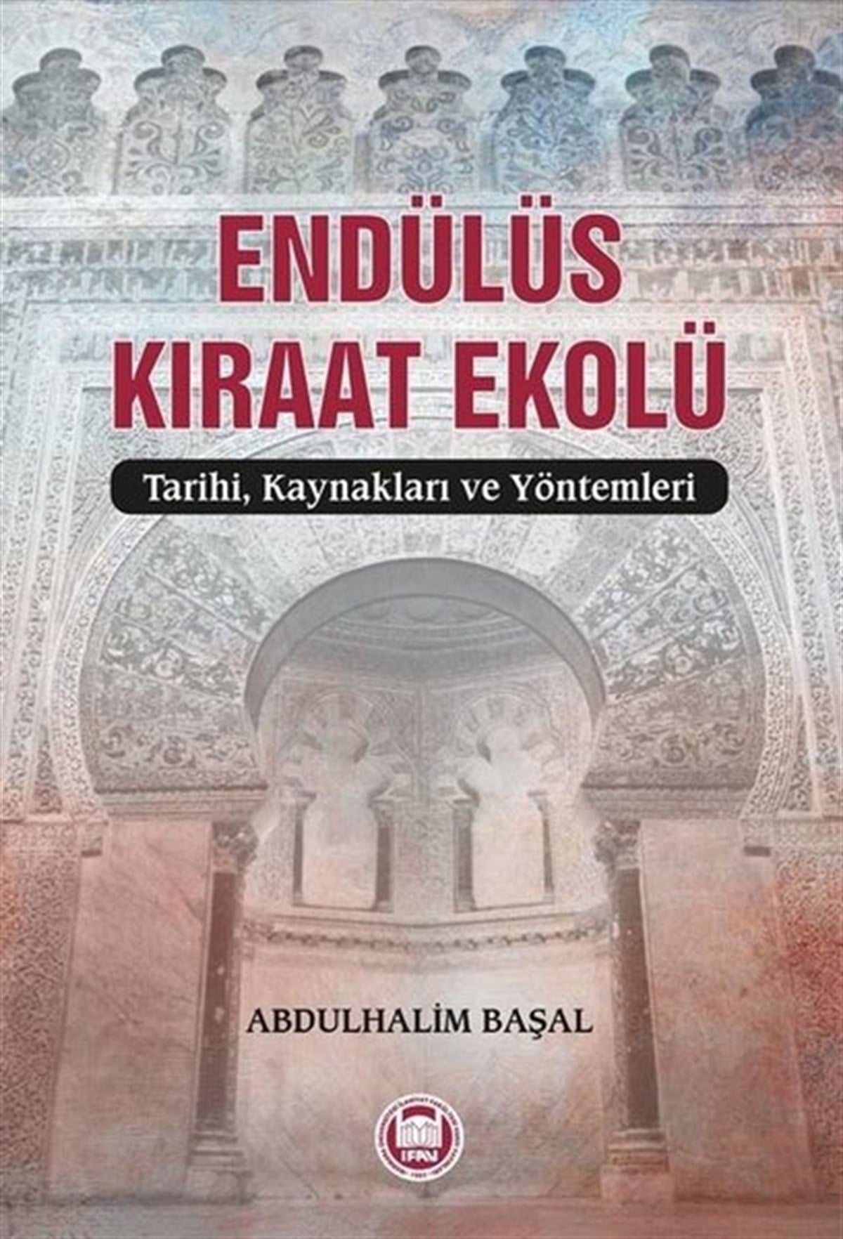 Abdulhalim Başalİslami KitaplarEndülüs Kıraat Ekolü - Tarihi Kaynakları ve Yöntemleri